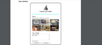 User interface
Tuxedo Cat Coffee
Menu
Click an item to add it to your order.
Scone
$2.95
Your Order
$3.45 - Cappuccino
$2.95 - Scone
Total: $6.40
Place Order
Clear Order
