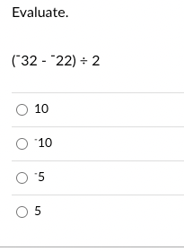 Evaluate.
(32- "22) + 2
O 10
O 10
O 5
0 5