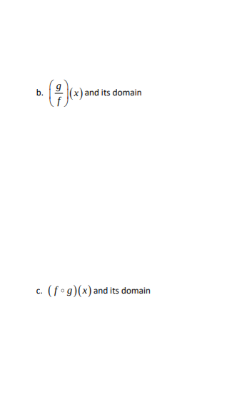 2 (x) and its domain
b.
(fog)(x) and its domain
C.

