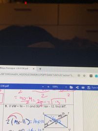 Maya Paniagua - L8.4 CW.pdf
65B"1THOJNUGV_HQ33GcE28diQKLLPQPFOnK6"%5D%2C"action"%..
R
CW.pdf
109%
A Turn Ir
13
9. If VW = 9x - 11 and SUE 16x - 12, find WT.
S.
