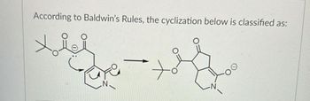 According to Baldwin's Rules, the cyclization below is classified as:
-