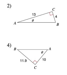 The image depicts two labeled right triangles, each with given side lengths and angle notations.

---

**Triangle 2:**
- **Vertices:** A, B, C
- **Sides:**
  - AC = 13 (hypotenuse)
  - BC = 4
  - AB is the side adjacent to angle θ and opposite the right angle.
- **Angle:** θ is at vertex A.

This triangle is a right triangle with the right angle marked at vertex C.

---

**Triangle 4:**
- **Vertices:** A, B, C
- **Sides:**
  - BC = 11.9
  - AC = 10
  - AB is the hypotenuse.
- **Angle:** θ is at vertex A.

This triangle is also a right triangle with the right angle marked at vertex C.

---

Both diagrams focus on the relationship between sides and angles in right triangles, illustrating applications of trigonometric functions such as sine, cosine, and tangent.