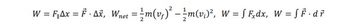 W = F₁Ax = F· Ax, Wnet = m(v₁) ² - ² m(v₁)², W = F₂dx, W = F·dr