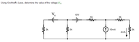 Using Kirchhoff's Laws, determine the value of the voltage Vx-
10V
5k
5k
2k
5k
1) 10mA
5k
4mA
