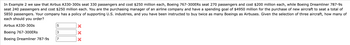 In Example 2 we saw that Airbus A330-300s seat 330 passengers and cost $250 million each, Boeing 767-300ERs seat 270 passengers and cost $200 million each, while Boeing Dreamliner 787-9s
seat 240 passengers and cost $250 million each. You are the purchasing manager of an airline company and have a spending goal of $4950 million for the purchase of new aircraft to seat a total of
5850 passengers. Your company has a policy of supporting U.S. industries, and you have been instructed to buy twice as many Boeings as Airbuses. Given the selection of three aircraft, how many of
each should you order?
Airbus A330-300s
Boeing 767-300ERS
Boeing Dreamliner 787-9s
5
3
7