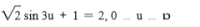 V2 sin 3u + 1 = 2, 0 ... u
. D
