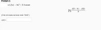 Problem 2.
Let f(x) = 8x? + 3. Evaluate
f(2 + h) – f(2)
lim
(If the limit does not exist, enter "DNE".)
Limit =
