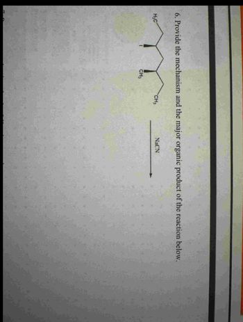 6. Provide the mechanism and the major organic product of the reaction below.
H₂C
CH3
NaCN
CH