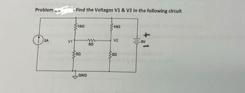 Answered: Problem 2a V1 Find The Voltages V1 & V2… 