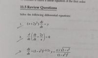 à linear equation of the first order.
11.5 Review Questions
Solve the following differential equations:
(x+2y)
1.
= y
%3D
dx
d (dy 2y
2.
de ( de
x+ V1-x
+(1-x²}-3/2)
de
y =
(1-x}
