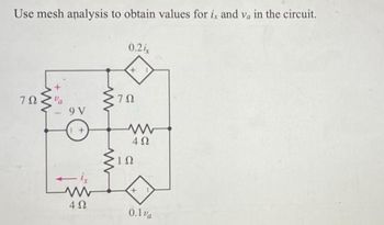 Use mesh analysis to obtain values for ix and va in the circuit.
ΖΩ, να
9V
+
4Ω
www
Μ
0.2i,
ΖΩ
ΤΩ
4 Ω
+
0.1ν.