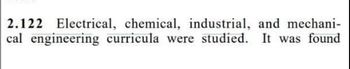 2.122 Electrical, chemical, industrial, and mechani-
cal engineering curricula were studied. It was found
