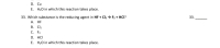33. Which substance is the reducing agent in HF + Cl, → F2 + HCI?
А. HF
B. Cl2
С. F2
D. HCI
E. H20 in which this reaction takes place.
