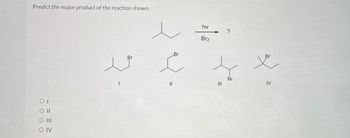 Predict the major product of the reaction shown.
hv
01
O IV
人
Br
Br
I
||
?
Br2
I
Br
Br
IV