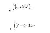 3
2x + V3x² kdx :
6.
Sle" +%-1kdx =
7. 0
