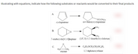 Illustrating with equations, indicate how the following substrates or reactants would be converted to their final products
A.
cyclopentene
rOC(CH3)3
tert-butoxycyclopentane
CH3
В.
CH3
(1R,25)-1,2-dimethylcyclohexan
7-oxabicyclo[4.1.0]heptane
С.
CH,OCH,CH,OC,H;
H2C
-CH2
Oxirane
1,2-diphenoxyethane
