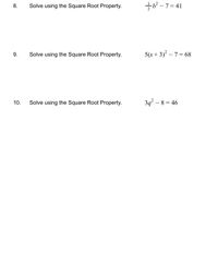 Solve using the Square Root Property.
글B-7%3D41
8.
9.
Solve using the Square Root Property.
5(x+ 3) – 7 = 68
10.
Solve using the Square Root Property.
3g – 8 = 46
