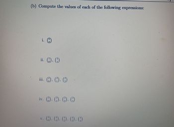 (b) Compute the values of each of the following expressions:
i. (0)
ii. (1), (1)
iii. (1), (1), (2)
iv. (1), (), 6), ()
V.
v. (). (). (). (). (9)