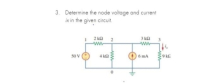 3. Determine the node voltage and current
ix in the given circuit.
2 ka 2
ww
4 k2
6 mA

