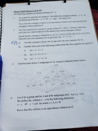 <1:
Let G be a group and let A and B be subgroups of G. Let x, y e G.
We define the relation x~y by the following definition:
4.
x~y iff y = axb for some a e A, be B
Prove that this relation is an equivalence relation on G.
