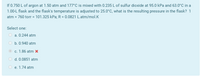 If 0.750 L of argon at 1.50 atm and 177°C is mixed with 0.235 L of sulfur dioxide at 95.0 kPa and 63.0°C in a
1.00-L flask and the flask's temperature is adjusted to 25.0°C, what is the resulting pressure in the flask? 1
atm = 760 torr = 101.325 kPa; R = 0.0821 L.atm/mol.K
Select one:
O a. 0.244 atm
O b. 0.940 atm
c. 1.86 atm x
O d. 0.0851 atm
O e. 1.74 atm
