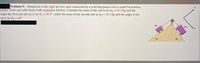 Problem 9: Displayed to the right are two carts connected by a cord that passes over a small frictionless
pulley. Each cart rolls freely with negligible friction. Consider the mass of the cart to be mj = 16.2 kg and the
angle the first cart sits on to be 0, = 36.5°, while the mass of the second cart as m2 = 22.3 kg and the angle it sits
on to be 02 = 49°.
mi
m2
02
