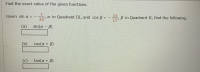 25°
7.
a in Quadrant III, and cos B =
15
17
Given sin a =
B in Quadrant II, find the following.
%3D
