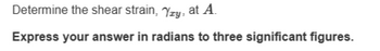 Determine the shear strain, Yzy, at A.
Express your answer in radians to three significant figures.