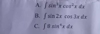 A. f sin³x cos2x dx
B. sin 2x cos 3x dx
C. f 8 sin*x dx