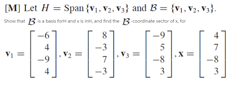 Answered: [M] Let H = Span {v1, V2, V3} And B =… | Bartleby