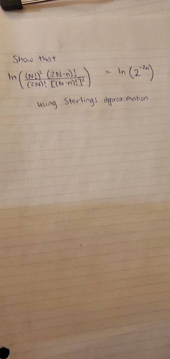 Show that
In ((N1)² (2N-n)!
(2N)! [(N-n)!]²
=
In (22)
using Sterlings approximation