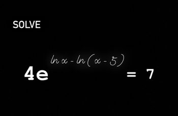 SOLVE
4e
In x-In (x-5)
= 7