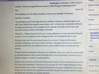 Preface
Washington, February 7, 1967, 2:15 p.m.
Johnson Admi
132608. 1. Please arrange delivery at once to DRV Chargé of following letter:?
[Page 92]
Sources
Тext
His Excellency Ho Chi Minh, President, Democratic Republic of Vietnam
Abbreviations
Dear Mr. President:
Persons
I am writing to you in the hope that the conflict in Vietnam can be brought to an
end. That conflict has already taken a heavy toll-in lives lost, in wounds inflicted,
Note on U.S.C
in property destroyed, and in simple human misery. If we fail to find a just and
peaceful solution, history will judge us harshly.
Vietnam 1967
Therefore, I believe that we both have a heavy obligation to seek earnestly the path
to peace. It is in response to that obligation that I am writing directly to you.
Marigold, S
Continuing
January-Fe
We have tried over the past several years, in a variety of ways and through a
number of channels, to convey to you and your colleagues our desire to achieve a
peaceful settlement. For whatever reasons, these efforts have not achieved any
83)
Index
results.
Errata
It may be that our thoughts and yours, our attitudes and yours, have been distorted
or misinterpreted as they passed through these various channels. Certainly that is
always a danger in indirect communication.
PERSONS
There is one good way to overcome this problem and to move forward in the search
for a peaceful settlement. That is for us to arrange for direct talks between trusted
Bundy, Willia
representatives in a secure setting and away from the glare of publicity. Such talks
should not be used as a propaganda exercise but should be a serious effort to find a
Ho Chi Minh
workable and mutually acceptable solution.
