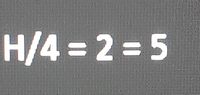 H/4 = 2 = 5
