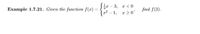 Sr - 3, r <0
|r² – 1, >0'
Example 1.7.21. Given the function f(r)
find f(3).
%3D
