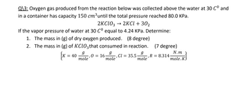 Answered: Q\3: Oxygen gas produced from the… | bartleby