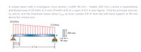 A simple beam with a rectangular cross-section ( width ,90 mm ; height, 300 mm ) carries a trapezoidally
distributed load of 20 kN/m at A and 15 kN/m at B on a span of 4.2 m (see figure) . Find the principal stresses
0j and o, and the maximum shear stress Tmax at cross section 0.6 m from the left-hand support at 50 mm
above the neutral axis.
20 kN/m
15 kN/m
300 mm
B
90 mm
|0.6 m
4.2 m
