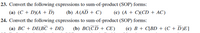 23. Convert the following expressions to sum-of-product (SOP) forms:
(a) (C + D)(A + D)
(b) A(AD + C)
(c) (A + C)(CD + AC)
24. Convert the following expressions to sum-of-product (SOP) forms:
(a) BC + DE(BC + DE)
(b) BC(CD + CE)
(c) B + C[BD + (C + D)E]
