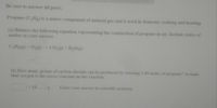 Be sure to answer all parts.
Propane (C3HS) is a minor component of natural gas and is used in domestic cooking and heating.
(a) Balance the following equation representing the combustion of propane in air. Include states of
matter in your answer.
C3Hs(g) + O2(g) CO,(g) + H,0(g)
(b) How many grams of carbon dioxide can be produced by burning 2.48 moles of propane? Assume
that oxygen is the excess reactant in this reaction.
x 10
Enter your answer in scientific notation.
