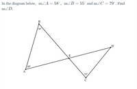 In the diagram below, mZA = 58°, mZB = 55° and mZC = 79°. Find
mZD.
В
55°
D
58°
A
79°
C
