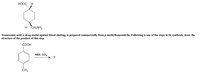 НООС Н
H CH2NH2
Tranexamic acid, a drug useful against blood clotting, is prepared commercially from p-methylbenzonitrile. Following is one of the steps in its synthesis, draw the
structure of the product of this step.
СООН
NBS, CCI4
?
ČH3
