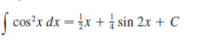 cos?x dx =x + sin 2x + C
