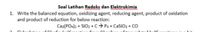 Soal Latihan Redoks dan Elektrokimia
1. Write the balanced equation, oxidizing agent, reducing agent, product of oxidation
and product of reduction for below reaction:
Ca3(PO4)2 + SiO2 +C> P4 + CaSiO3 + CO
Caleulatien of F9
ation
lated ha1f reastiong in
bit

