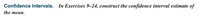 Confidence Intervals. In Exercises 9–-24, construct the confidence interval estimate of
the mean.
