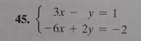 Зх - у — 1
45.
1-6x + 2y = -2
3x –
%3D
%3D
