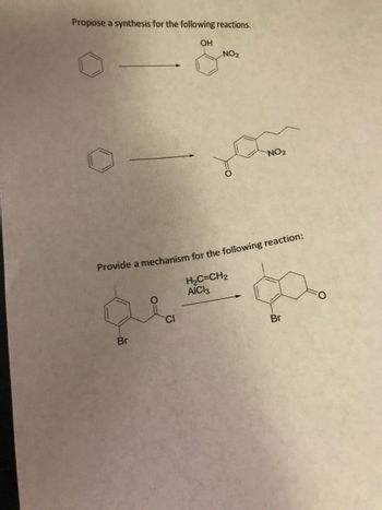 Propose a synthesis for the following reactions.
Br
OH
CI
NO₂
Provide a mechanism for the following reaction:
H₂C=CH₂
AICI3
NO₂
Br