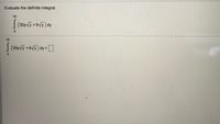 Evaluate the definite integral.
16
|(30yVy +9Vy) dy
4.
16
|(30y y +9Vy) dy D
4.
