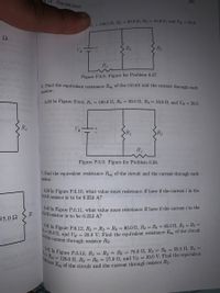 285
3.10. PROBLEMS
6.42 In Figure P.6.13, R1 = R2 = R3 = 78.0 N, R3 = R6 = 55.0 2, R4 =
6.41 In Figure P.6.12, R1 = R2 = R6 = 80.0 N, R3 = R5 = 65.0 N, R4 = R7 =
Ry= Ra0 = 120.0 N, R8 = R9 = 27.0 N, and VB = 10.0 V. Find the equivalent
Rg= 38.0 2, and VB = 20.0 V, Find the equivalent resistance Reg of the circuit
2- 100.0 2, R2 = 30.0 S2, R3 = 10.0 S2, and Vp- 20
R1
R2
VB
R3
Figure P.6.8. Figure for Problem 6.37.
V. Find the equivalent resistance Reg of the circuit and the current through each
resistor.
6.38 In Figure P.6.9, R1 = 100.0 2, R2 = 30.0 S2, R3 = 10.0 N, and Vp = 20.0
bla
R4
VB
R1
R2
Q0.01
R3
Figure P.6.9. Figure for Problem 6.38.
V. Find the equivalent resistance Req of the circuit and the current through each
resistor.
- 6.39 In Figure P.6.10, what value must resistance R have if the current i in the
10.0-2 resistor is to be 0.253 A?
h0 in Figure P.6.11, what value must resistance R have if the current i in the
R
.0-2 resistor is to be 0.253 A?
55.0 2
N the current through resistor R2.
hesistance
leg of the circuit and the current through resistor R2.
