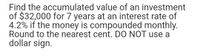 Find the accumulated value of an investment
of $32,000 for 7 years at an interest rate of
4.2% if the money is compounded monthly.
Round to the nearest cent. DO NOT use a
dollar sign.
