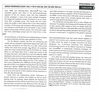 STRATEGIC FOC
GERMAN PERFORMANCE/LUXURY CARS: IF YOU'VE SEEN ONE, HAVE YOU SEEN THEM ALL?
GLOBALISATION
Audi, BMW and Mercedes-Benz (Mercedes have long
competed against each other in the performance/luxury
segment of the car industry. Given that they implement
similar strategies in many of the same markets throughout
the world and emphasise similar dimensions to do so, these
firms förm a strategic group. This means that the rivalry
within this group is more intense than is the rivalry between
members of this group and companies offering products that
are intended to functionally serve and satisfy a mass-market
appeal among large customer groups. One could even argue
that three substrategic groups exist for these firms in that
each offers products in the large, mid-size and small parts of
the performance/luxury segment. (Think of the Audi S8 versus
the BMW 7 series versus the S Mercedes series as products
through which these firms compete against each other in
terms of large performance/luxury cars.)
The similarities among these firms as they compete are
extensive. For example, the Chinese and US markets are critical
to their success. With respect to China, an analyst noted that
"BMW, Audi and Daimler's Mercedes-Benz units have benefited
as China's fast-growing wealthy population has flocked to high-
end cars in recent years.' In response to this growth in demand
for their products, all three firms are investing billions of dollars
to expand production and their sales operations in China.
models that are intended to significantly expand their sales. One
way these competitors are doing this is to offer 'lower-priced
models that would draw younger, less affluent US customers
away from mass-market brands such as Ford Motor Co., Honda
Motor Co. and Toyota Motor Corp'. A lower-cost version of the
www.clearlybetterdiesel.org} that touted diesel's benefits of
superior fuel economy and a reduced environmental impact.
For the Western markets, the firms are introducing new To better serve the needs of younger consumers, all three
çòmpanies are 're-thinking everything from dashboard
entertainment systems to the relative importance of mileage
over horsepðwer to fundamental marketing strategies'. An
initial outcome from these evaluation processes was a decision
to include smartly presented, smartphone-driven multimedia
A3 sedan was Audi's initial offering to reach this objective. BMW
developed a new version of its top-selling 3 series sedan (the 320)
that had a base price way below the least expensive car in this
series. Similarly, Mercedes offered the CLA, a four-cylinder car
with a very competitive price. BMW got into this game a decade
ago with its Mini, a car targeted at young drivers who they hoped
would get a Beemer (BMW) next time. Essentially, introducing
systems in models.
As is often the case with strategic groups, the rivalry and
strategic moves among Audi, BMW and Mercedes has remained
stable over the years. As such, we can anticipate that the rivalry
among them will remain intense as they rely on similar strategic
dimensions to implement similar strategies.
Sources: B. Laban, 2003, The Mini: Making of a Modern Icon, Singapore: Collins;
C. Carroll, 2013, Audi plans to attract more U.S. buyers with diesels, Wall Street
Journal, http://www.wsj.com, 8 February; V. Fuhrmans, 2013, Europe bets
U.S. auto demand to stay high, Wall Street Journal, http://www.wsj.com, 16
January; V. Fuhrmans, 2013, German auto makers to shake up luxury market,
Wall Street Journal, http://www.wsj.com, 14 January; V. Fuhrmans & F. Geiger,
2013, W to bolster its output in China, Wall Street Journal, http://www.wsj.
com, 14 March; F. Geiger, 2013, Daimler boosts investment in China, Wall Street
Journal, http://www.wsj.com, 1 February; J. W. Whits, 2013, Beyond boomer
buyers: Car makers seek younger crop of customers, Wall Street Journal,
http/www.wsj.com, 16 January.
these products was a strong attempt by the three firms to lower
price as an entry barrier to their products among consumers in
their 20s, 30s and early 40s.
These firms are emphasising similar dimensions or
product features to produce new models as well as some
existing ones. For example, diesel engines are important to
the companies and their efforts to sell more cars in China, the
USA and other countries as well. Because of this, the three of
them joined a few other companies to develop a website (http://
